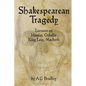 Shakespearean Tragedy: Lectures on Hamlet, Othello, King Lear, Macbeth - Paperback