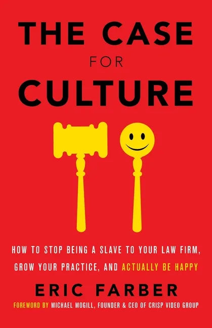 The Case for Culture: How to Stop Being a Slave to Your Law Firm, Grow Your Practice, and Actually Be Happy - Paperback