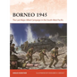 Borneo 1945: The Last Major Allied Campaign in the South-West Pacific - Paperback