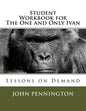 Student Workbook for The One and Only Ivan: Lessons on Demand - Paperback