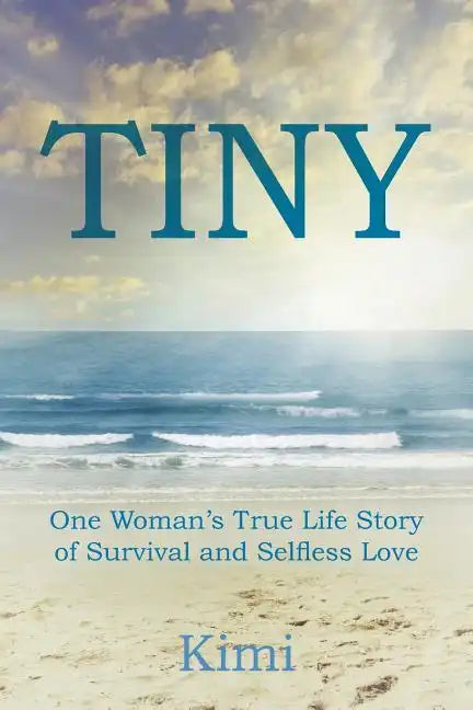 Tiny: One Woman's True Life Story of Survival and Selfless Love - Paperback