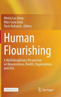 Human Flourishing: A Multidisciplinary Perspective on Neuroscience, Health, Organizations and Arts - Hardcover