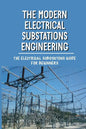 The Modern Electrical Substations Engineering: The Electrical Substations Guide For Beginners: The Basics Of Security - Paperback