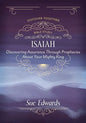 Isaiah: Discovering Assurance Through Prophecies about Your Mighty King - Paperback