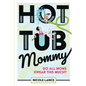 Hot Tub Mommy: Do All Moms Swear this Much? - Paperback
