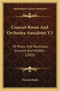 Concert Room And Orchestra Anecdotes V3: Of Music And Musicians, Ancient And Modern (1825) - Paperback