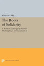 The Roots of Solidarity: A Political Sociology of Poland's Working-Class Democratization - Paperback