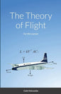 The Theory of Flight: For the Layman - Paperback