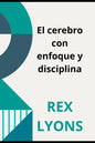 El cerebro con enfoque y disciplina: Ciencia deDisciplina - Paperback
