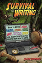Survival Writing (How to Write Letters, Resumes, Pitches, Invoices, Emails, Articles, Reports and Everything Else You Need to Know How to Write) - Paperback