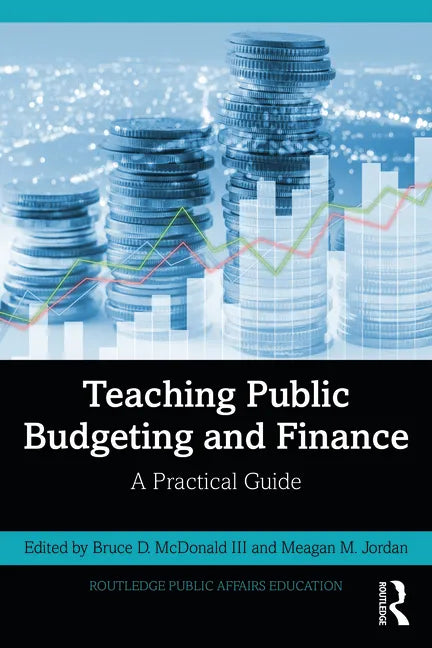 Teaching Public Budgeting and Finance: A Practical Guide - Paperback