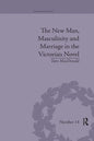 The New Man, Masculinity and Marriage in the Victorian Novel - Paperback