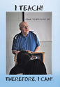 I Teach! Therefore, I Can! - Hardcover
