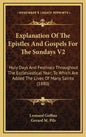 Explanation of the Epistles and Gospels for the Sundays V2: Holy Days and Festivals Throughout the Ecclesiastical Year; To Which Are Added the Lives o - Hardcover