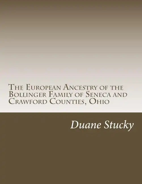 The European Origins of the Bollinger Family of Seneca County, Ohio - Paperback