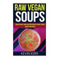 Raw Vegan Soups: Delicious and Nutritious Raw Food Soup Recipes. - Paperback