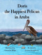 Doris the Happiest Pelican in Aruba - Paperback
