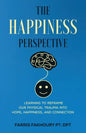 The Happiness Perspective: Learning to Reframe Our Physical Trauma into Hope, Happiness and Connection - Paperback