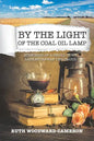 By the Light of the Coal Oil Lamp: Memories of a Small-Town Saskatchewan Childhood - Paperback