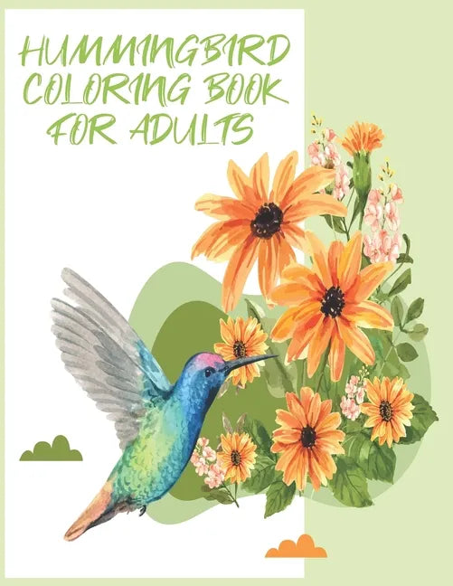 hummingbirds coloring book: Birds & Flowers Coloring Book for Adults: Stress Relief & Relaxation. - Paperback