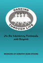 Dancing Through Life: On the Monterey Peninsula and Beyond - Hardcover