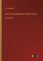 The Life and Adventures of Santa Claus: in large print - Paperback