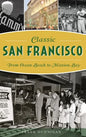 Classic San Francisco: From Ocean Beach to Mission Bay - Hardcover