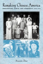 Remaking Chinese America: Immigration, Family, and Community, 1940-1965 - Paperback