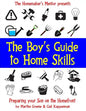 The Boy's Guide to Home Skills: Preparing Your Son on the Homefront - Paperback