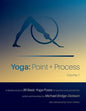 Yoga: Point + Process: A Detailed Study of 36 Basic Yoga Poses for Teachers and Practitioners - Paperback