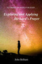 To Change the World for Good...: Exploring and applying the Lord's Prayer - Paperback