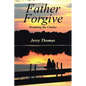 Father Forgive: Breaking the Chains - Paperback