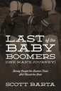 Last of the Baby Boomers (One Man's Journey): Barely Caught the Boomer Train Still Missed the Boat - Paperback