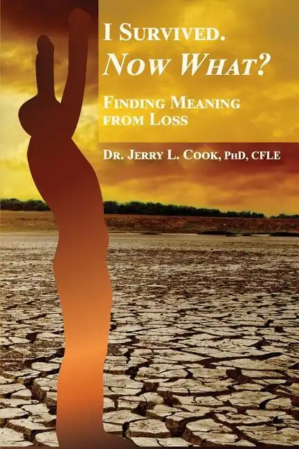 I Survived. Now What?: Finding Meaning From Loss. - Paperback