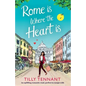 Rome Is Where the Heart Is: An Uplifting Romantic Read, Perfect to Escape with - Paperback