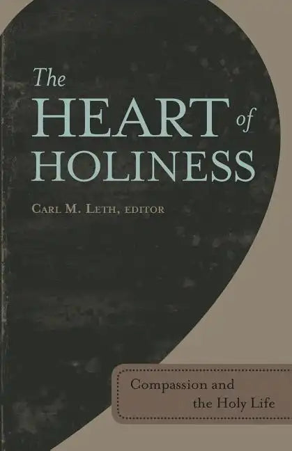 The Heart of Holiness: Compassion and the Holy Life - Paperback