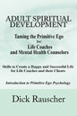 Adult Spiritual Development: The Creation Of An Authentic Spirituality for The 21st Century PRIMITIVE EGO PSYCHOLOGY The Journey from Unconscious P - Paperback