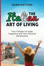 The Italian Art of Living: Your Passport to Hope, Happiness and Your Personal Renaissance - Paperback