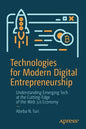 Technologies for Modern Digital Entrepreneurship: Understanding Emerging Tech at the Cutting-Edge of the Web 3.0 Economy - Paperback