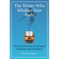 The Writer Who Inhabits Your Body: Somatic Practices to Enhance Creativity and Inspiration - Paperback