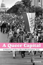 A Queer Capital: A History of Gay Life in Washington D.C. - Paperback