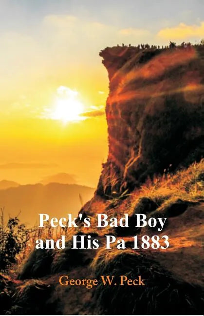 Peck's Bad Boy and His Pa 1883 - Paperback