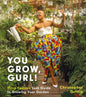 You Grow, Gurl!: Plant Kween's Lush Guide to Growing Your Garden - Hardcover