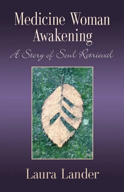 Medicine Woman Awakening: A Story of Soul Retrieval - Paperback