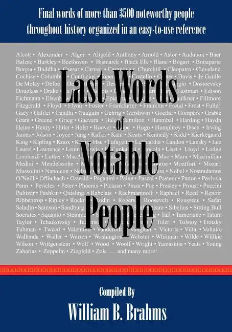 Last Words of Notable People: Final Words of More than 3500 Noteworthy People Throughout History - Paperback