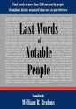 Last Words of Notable People: Final Words of More than 3500 Noteworthy People Throughout History - Paperback