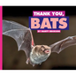 Thank You, Bats - Library Binding