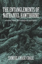 The Entanglements of Nathaniel Hawthorne: Haunted Minds and Ambiguous Approaches - Hardcover