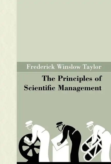 The Principles of Scientific Management - Hardcover