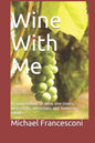 Wine With Me: A compendium of wine one-liners, wisecracks, witticisms and humorous retorts - Paperback